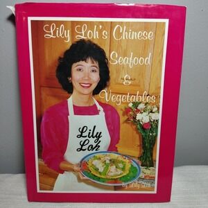 SIGNED! 1991 Lily Loh's Chinese Seafood and Vegetables - 1st ED HC cookbook
